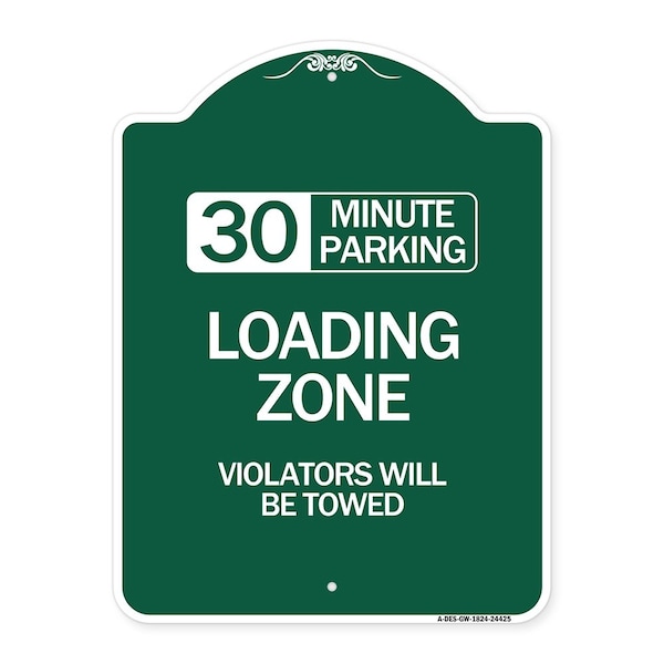 30 Minute Parking Loading Zone Violators Towed, Green & White Alum Sign, 18" x 24", GW-1824-24425